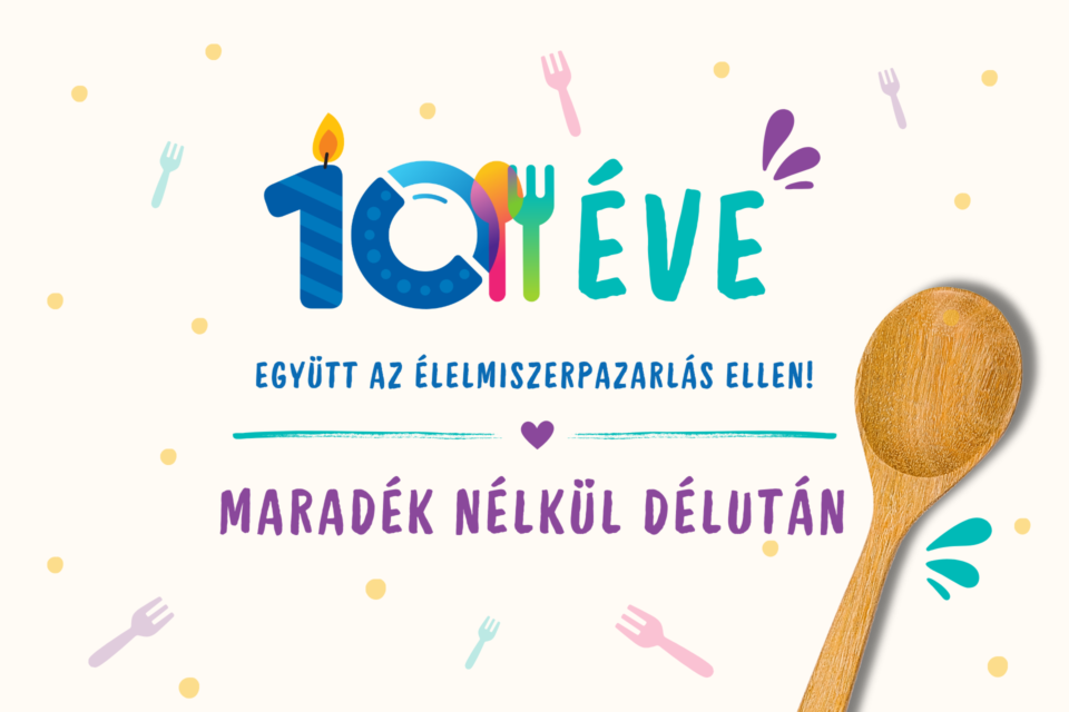 Színes, vidám eseménygrafika „10! ÉVE – Együtt az élelmiszerpazarlás ellen!” felirattal. A program neve: „Maradék nélkül délután”. A grafikán egy nagy fakanál, valamint színes villák és dekoratív elemek láthatók.